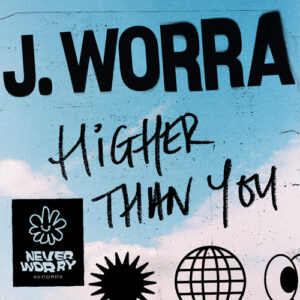 j worra higher than you never worry